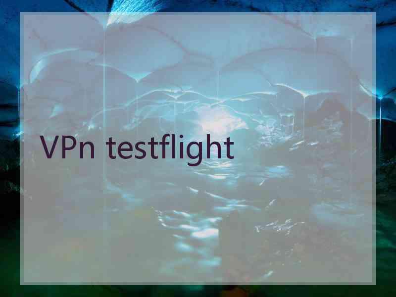 VPn testflight