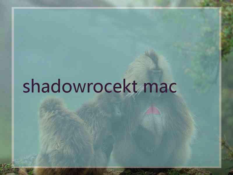 shadowrocekt mac